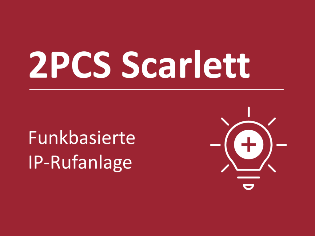 2PCS Scarlett
Funkbasierte IP-Rufanlage